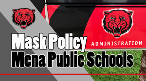 MASKS STILL REQUIRED UNTIL FURTHER NOTICE AT MENA PUBLIC SCHOOLS !